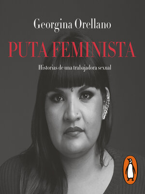 Puta Feminista By Georgina Orellano Overdrive Ebooks Audiobooks And More For Libraries And